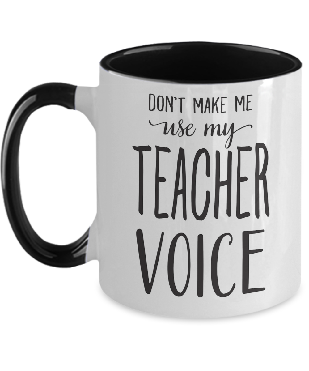 Teacher Gifts Dont Make Me Use Birthday Christmas Gift Idea Two Tone Coffee Mug 11oz