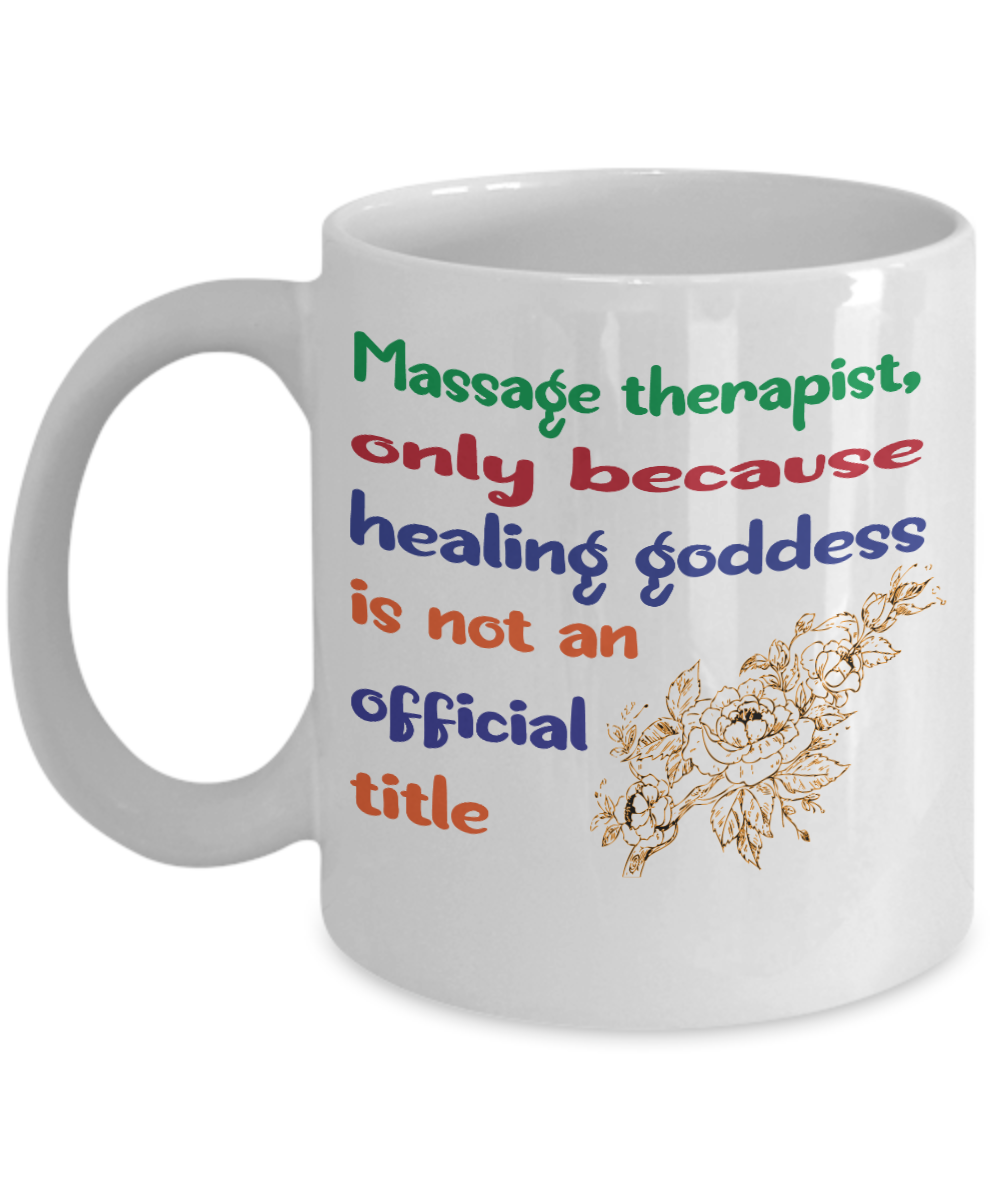 Massage Gifts Coffee Mug Massage Therapist Only Because Healing Goddess Birthday Christmas Gift Idea For Men Women 11 oz or 15 oz