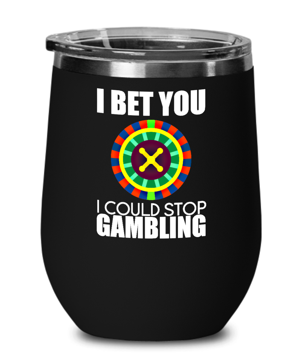 Poker Gifts I Bet You I Could Stop Gambling Birthday Christmas Gift Idea For Men Women Wine Glass