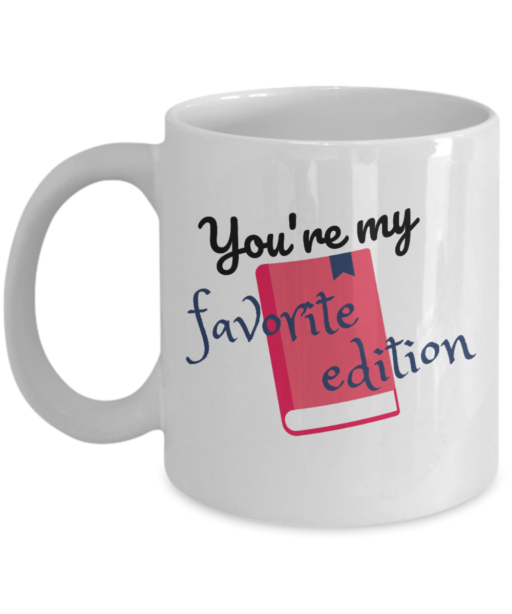 Librarian Gifts Coffee Mug Youre My Favorite Edition Birthday Christmas Gift Idea For Men Women 11 oz or 15 oz