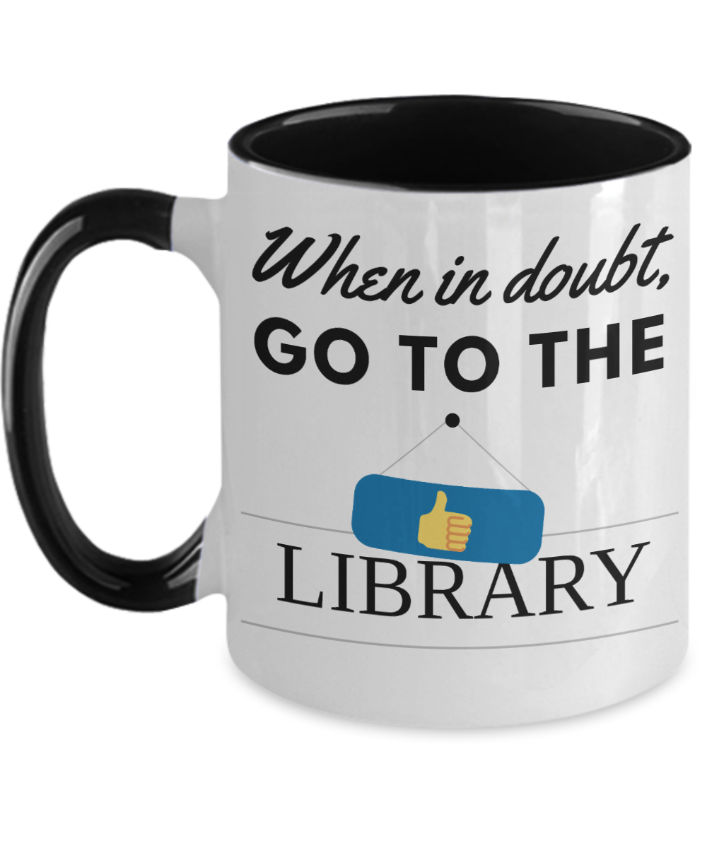 Librarian Gifts When In Doubt Go To The Library Birthday Christmas Gift Idea For Men Women Two Tone Coffee Mug 11oz