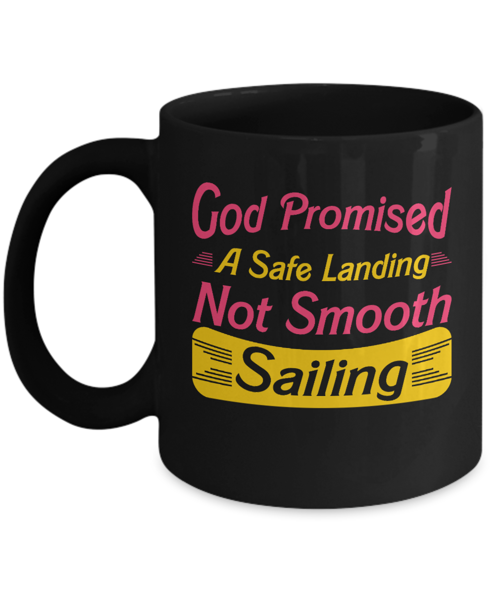 Christian Gifts Coffee Mug God Promised A Safe Landing Not Smooth Sailing Birthday Christmas Gift Idea For Men Women 11 oz or 15 oz