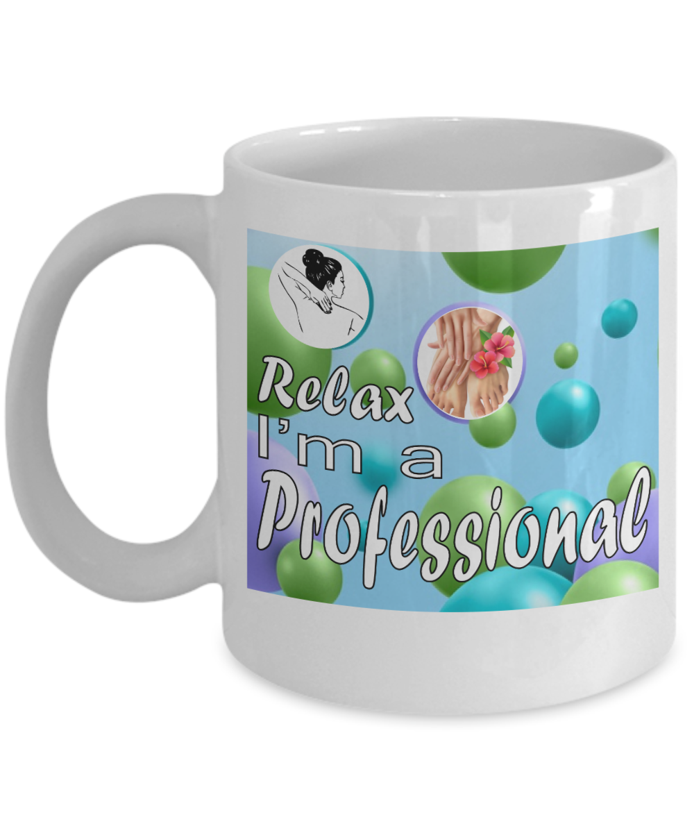 Massage Gifts Coffee Mug Relax Im A Professional Birthday Christmas Gift Idea For Men Women 11 oz or 15 oz