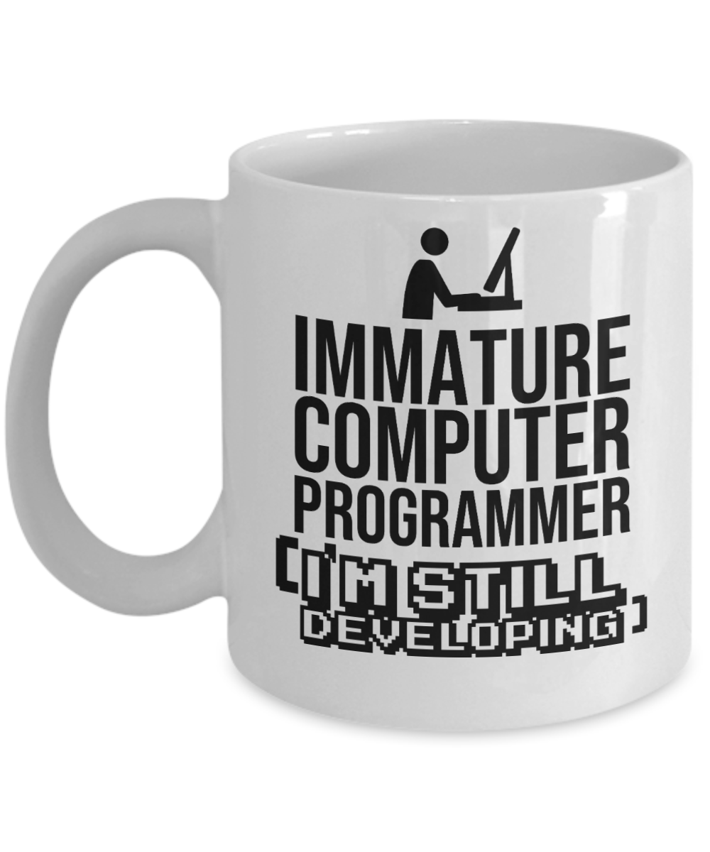 Computer Programming Gifts Coffee Immature Computer Programmer Birthday Christmas Gift Idea For Men Women 11 oz or 15 oz