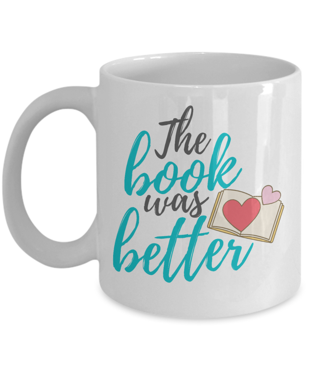 Librarian Gifts Coffee Mug The Book Was Better Birthday Christmas Gift Idea For Men Women 11 oz or 15 oz