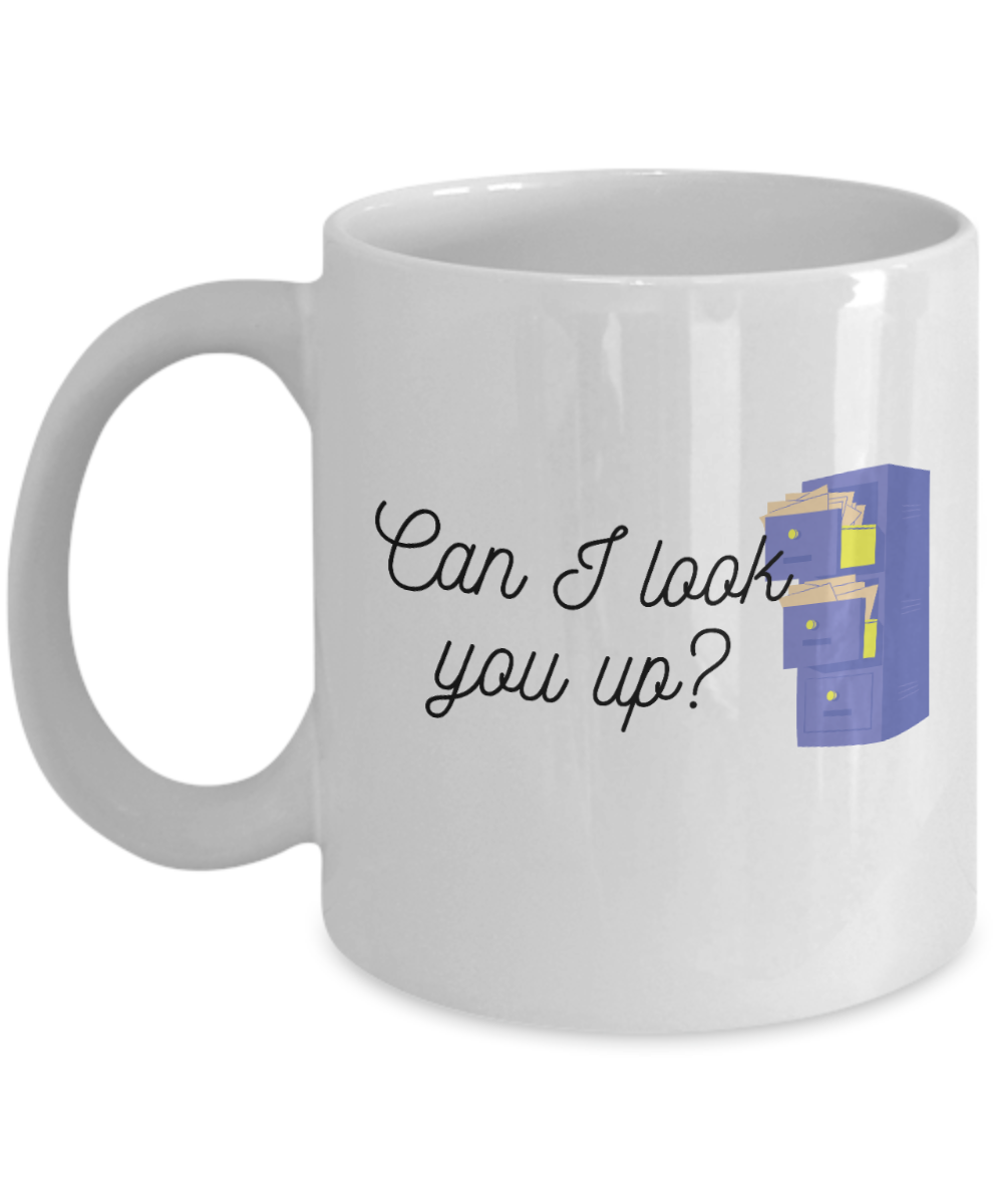 Librarian Gifts Coffee Mug Can I Look You Up Birthday Christmas Gift Idea For Men Women 11 oz or 15 oz