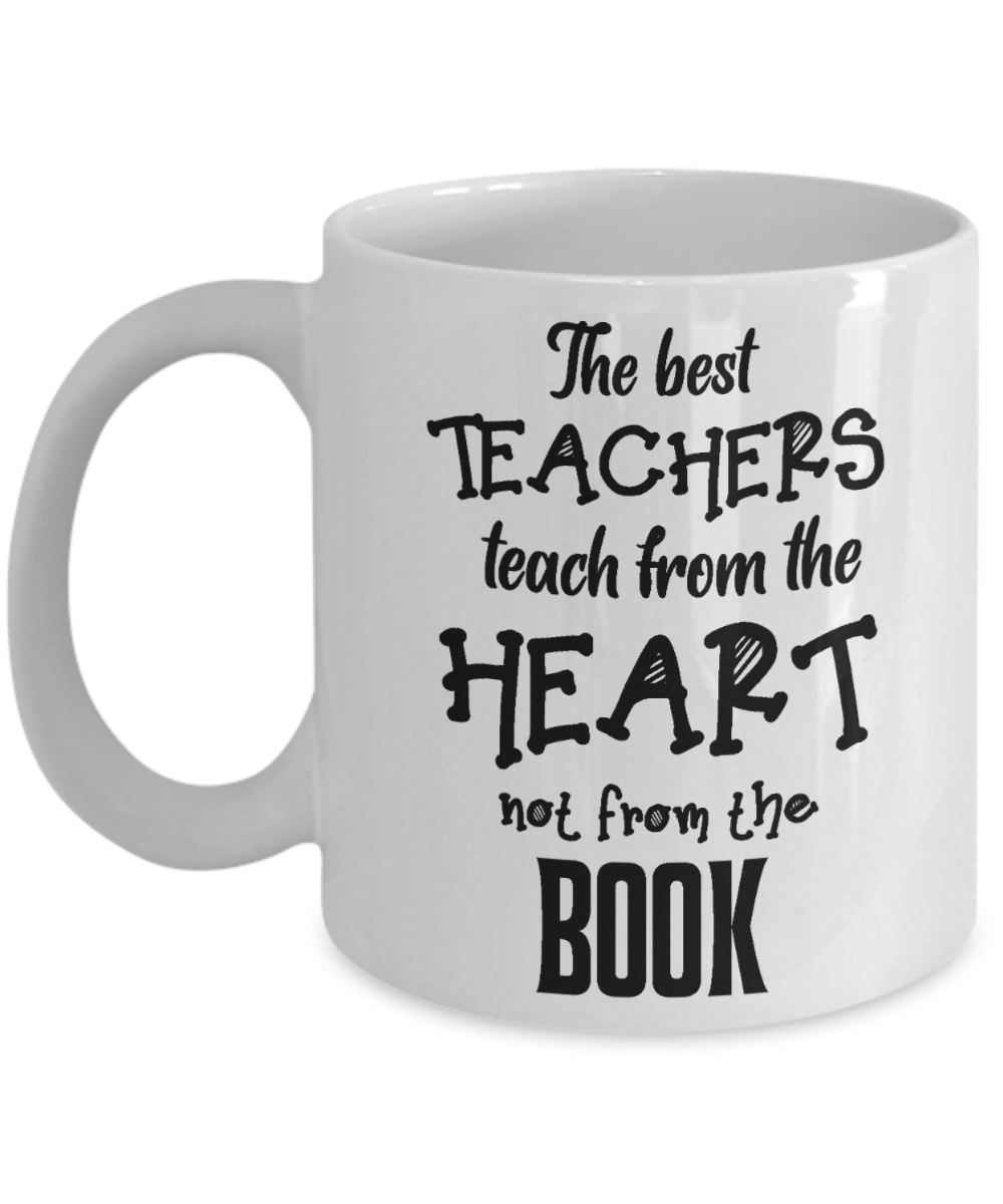 11 oz or 15 oz Coffee Mug - Best Teachers Teach From The Heart - Boyfriend, Girlfriend, Birthday, Funny, Novelty, Gift