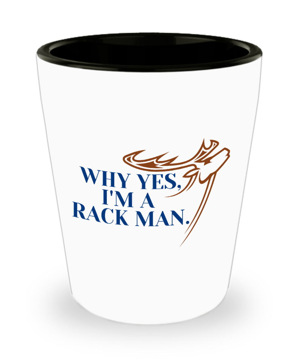 Hunting Gifts Why Yes Im A Rack Man Birthday Christmas Gift Idea For Men Women Shot Glass