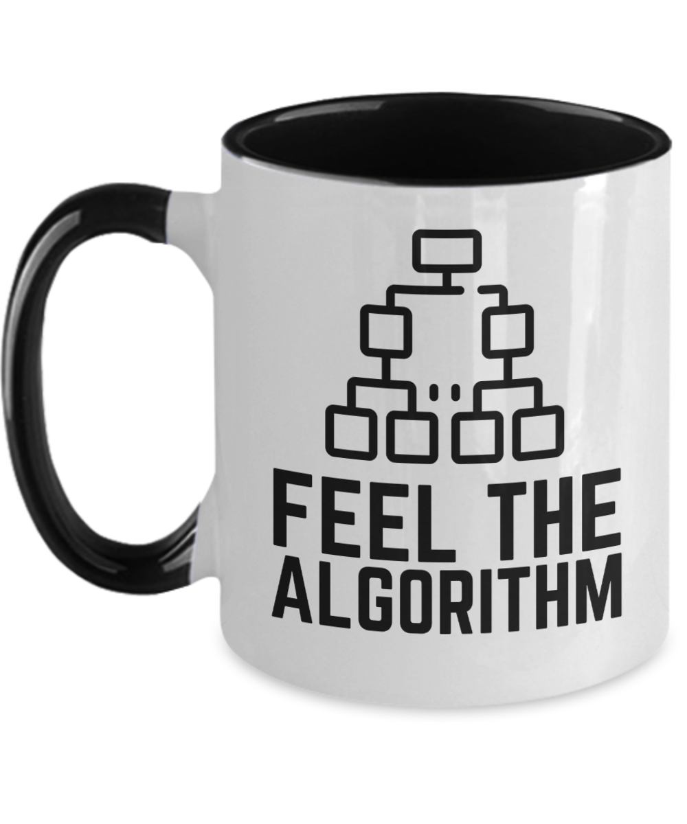 Computer Programming Gifts Feel The Algorithm Birthday Christmas Gift Idea For Men Women Two Tone Coffee Mug 11oz