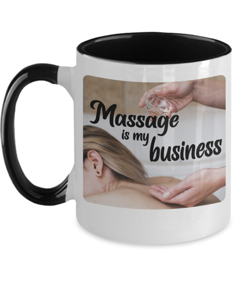 Massage Gifts Massage Is My Business Birthday Christmas Gift Idea Two Tone Coffee Mug 11oz