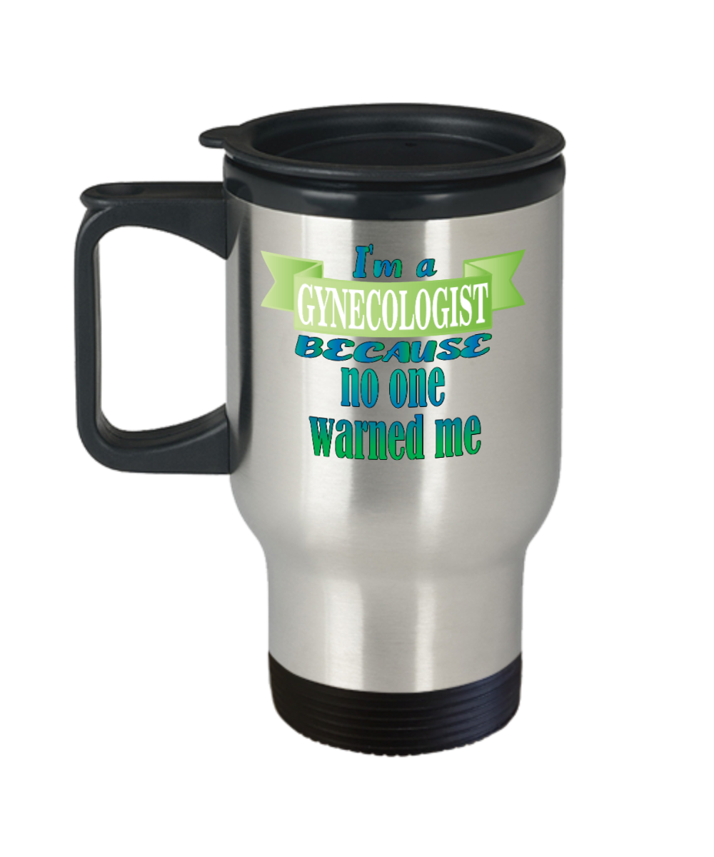 Gynecologist Gifts Im A Gynecologist Birthday Christmas Gift Idea For Men Women Travel Mug