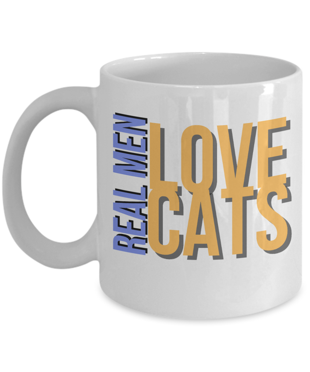 Cat Lovers Gifts Coffee Mug Real Men Love Cats Birthday Christmas Gift Idea For Men 11 oz or 15 oz