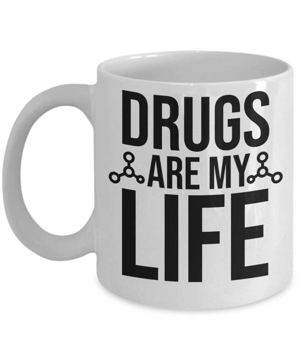 Pharmacist Gifts Coffee Mug Drugs Are My Life Birthday Christmas Gift Idea For Men Women 11 oz or 15 oz