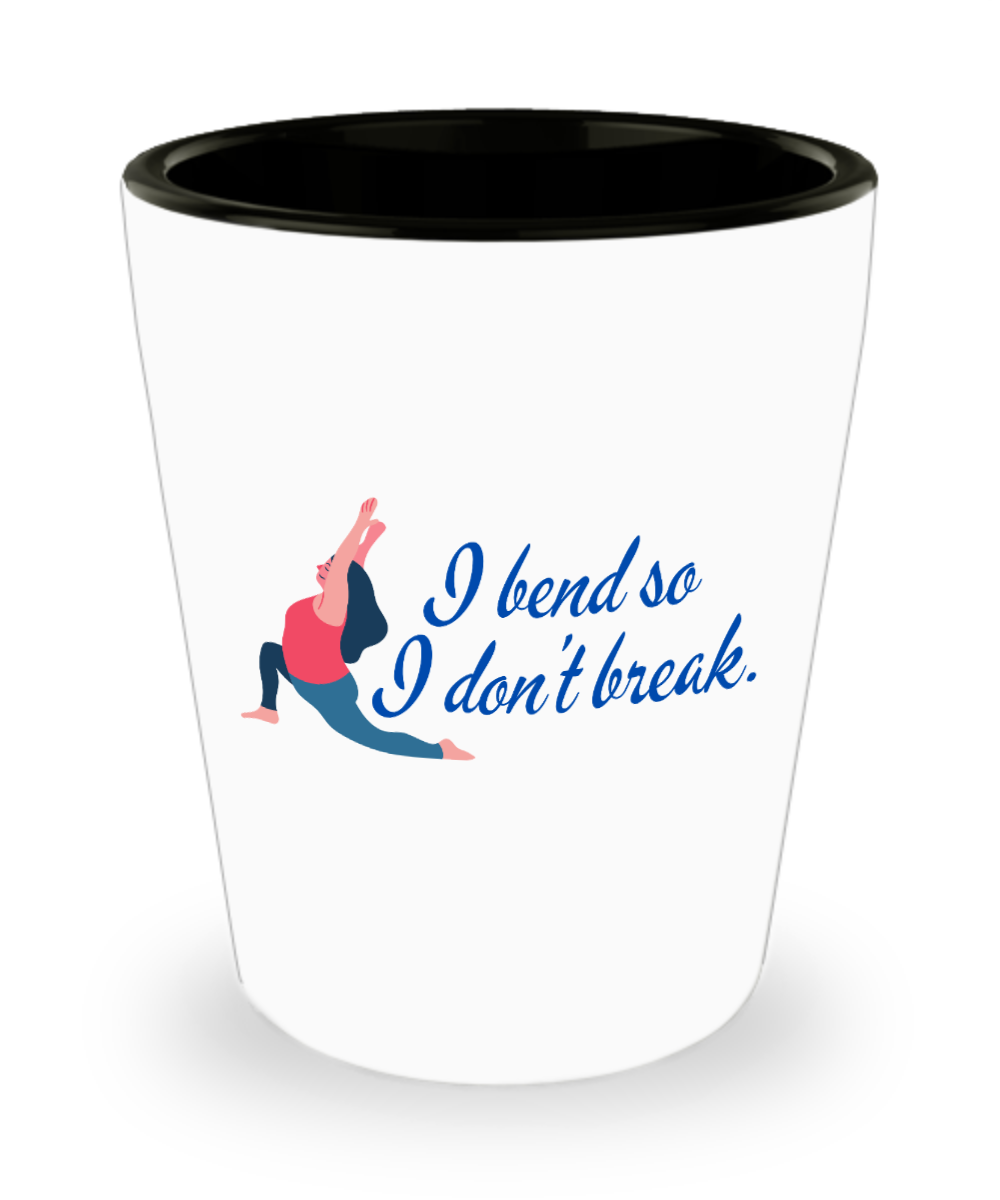 Yoga Gifts I Bend So I Dont Break Birthday Christmas Gift Idea For Women Shot Glass