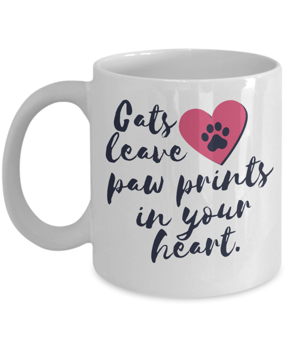 Cat Lovers Gifts Coffee Mug Cats Leave Paw Prints In Your Heart Birthday Christmas Gift Idea For Women 11 oz or 15 oz