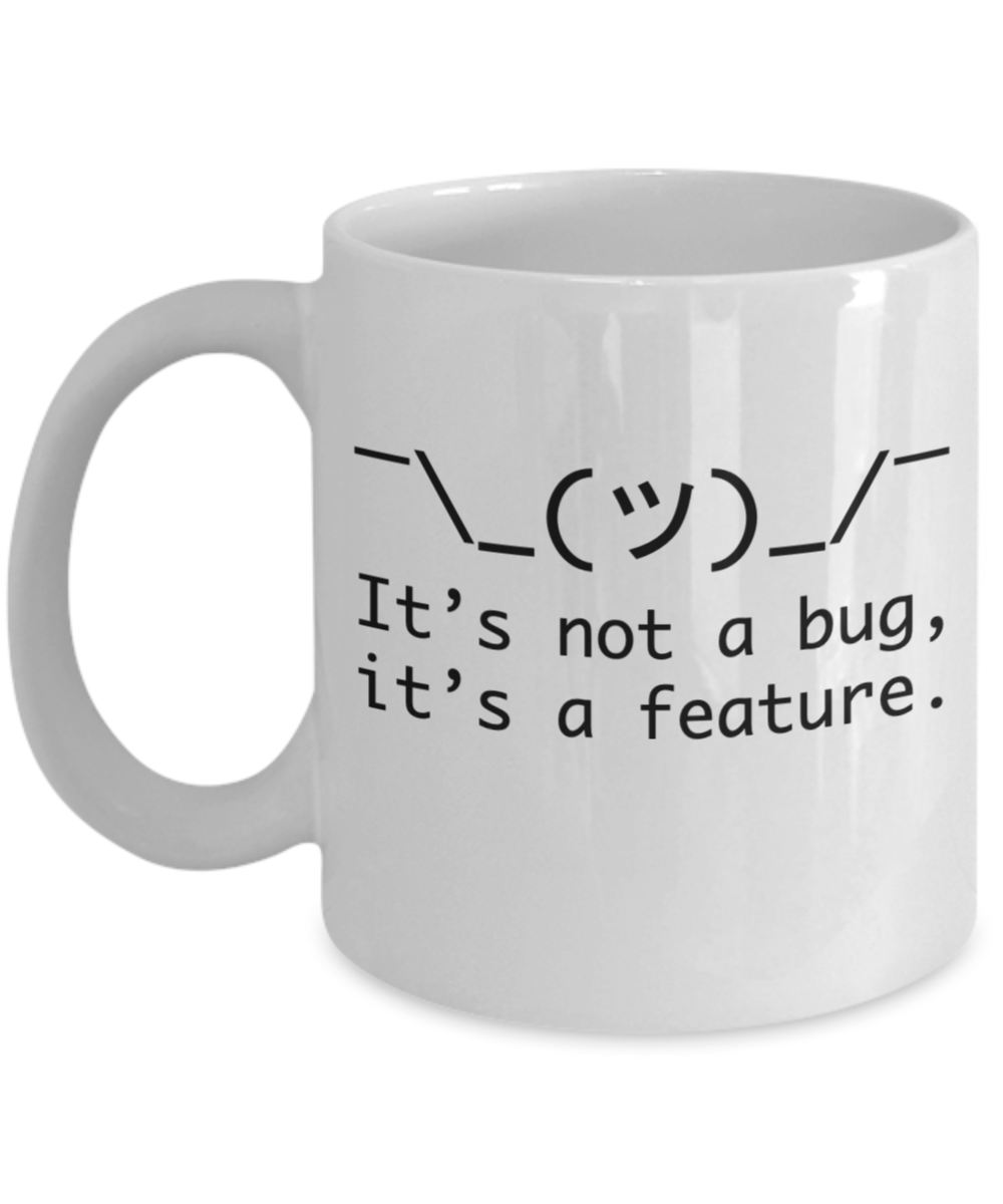 Programming Gifts Coffee Mug Its Not A Bug Birthday Christmas Gift Idea For Men Women 11 oz or 15 oz