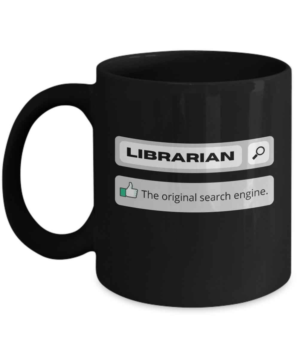 Librarian Gifts Coffee Mug Librarian The Original Search Engine Birthday Christmas Gift Idea For Men Women 11 oz or 15 oz