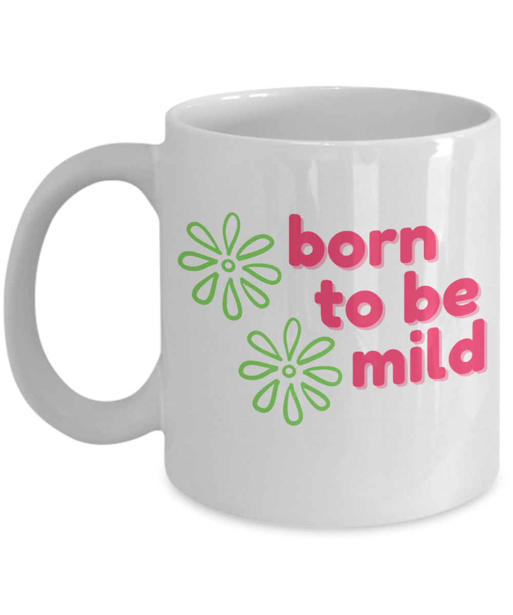 Yoga Gifts Coffee Mug Born To Be Mild Birthday Christmas Gift Idea For Women 11 oz or 15 oz