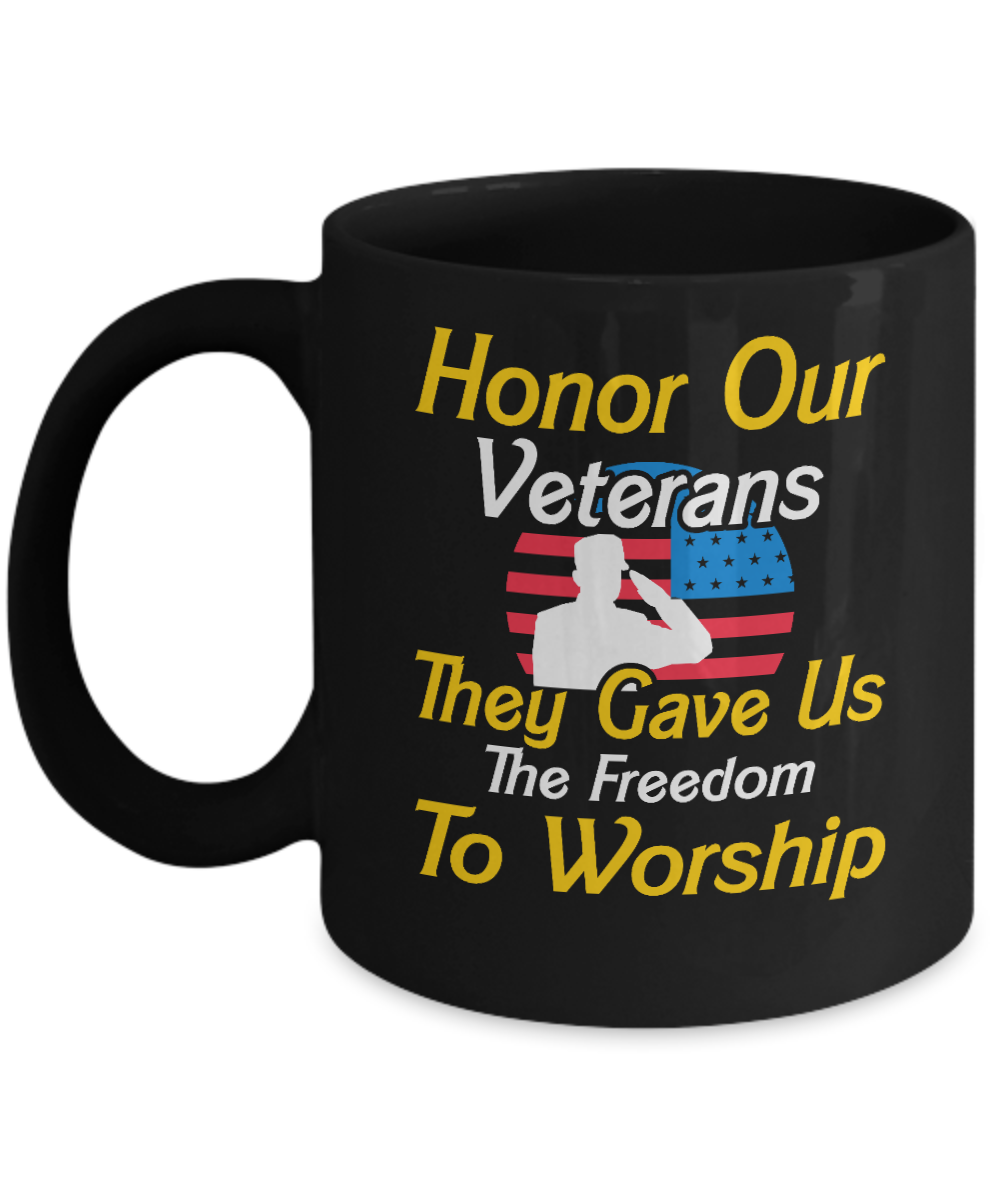 Christian Gifts Coffee Mug Honor Our Veterans Birthday Christmas Gift Idea For Men Women 11 oz or 15 oz