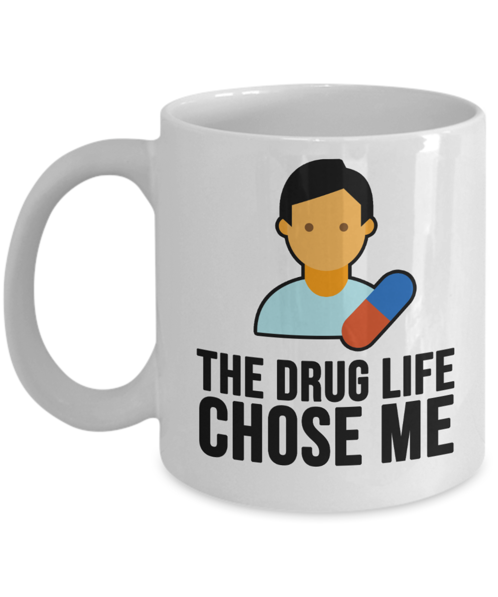 Pharmacist Gifts Coffee Mug The Drug Life Chose Me Birthday Christmas Gift Idea For Men Women 11 oz or 15 oz