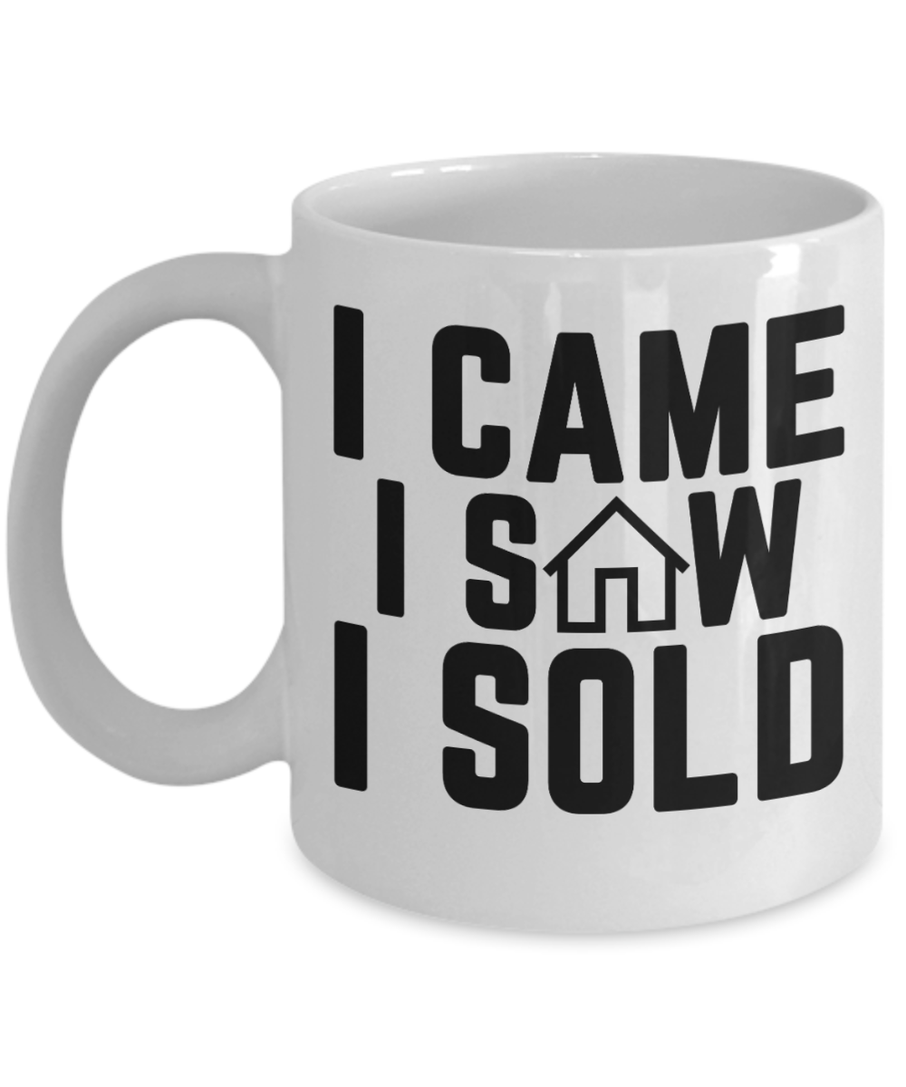 Realtor Gifts Coffee Mug I Came I Saw I Sold Birthday Christmas Gift Idea For Men Women 11 oz or 15 oz