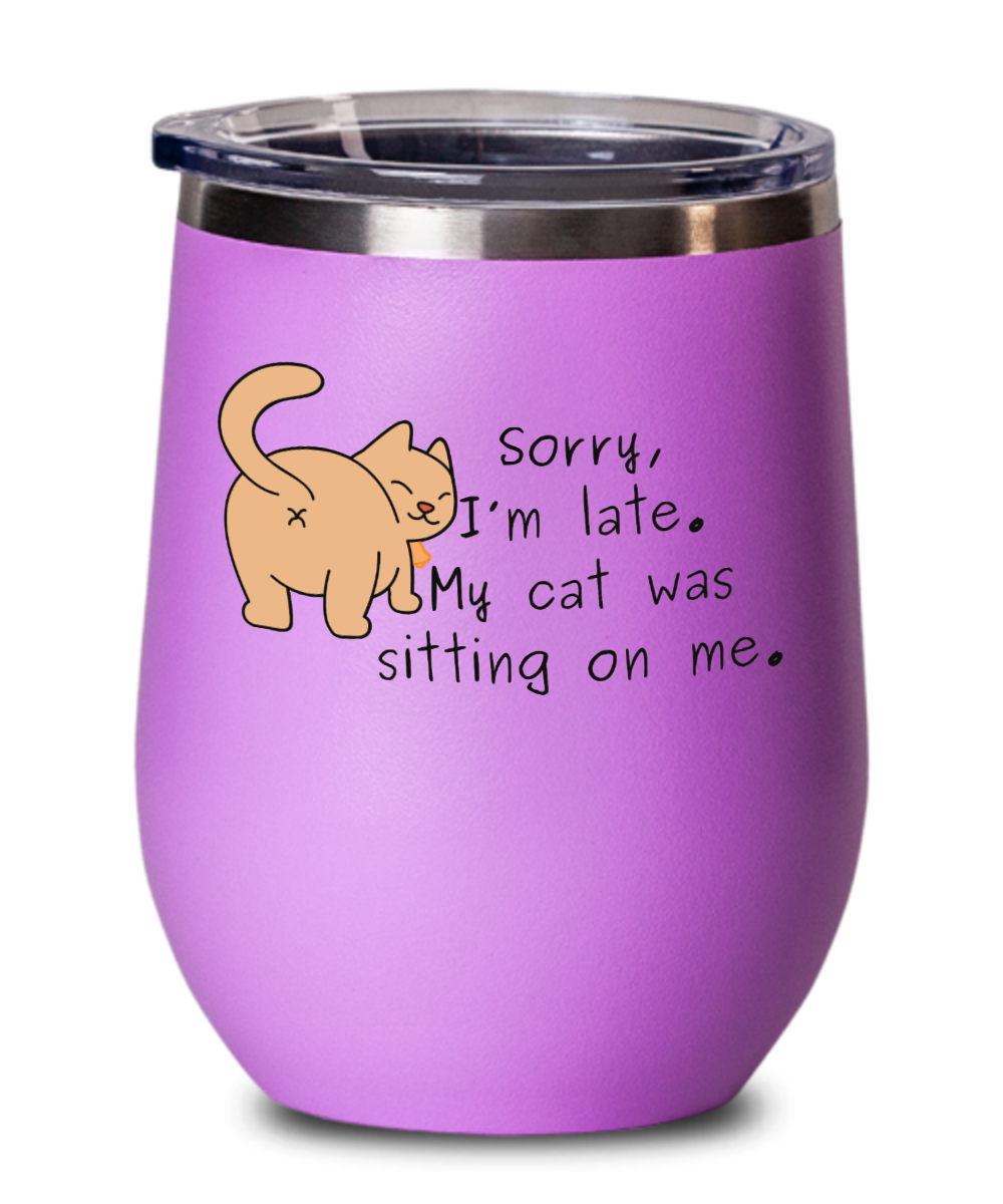 Cat Lovers Gifts Sorry Im Late Birthday Christmas Gift Idea For Men Women Wine Glass