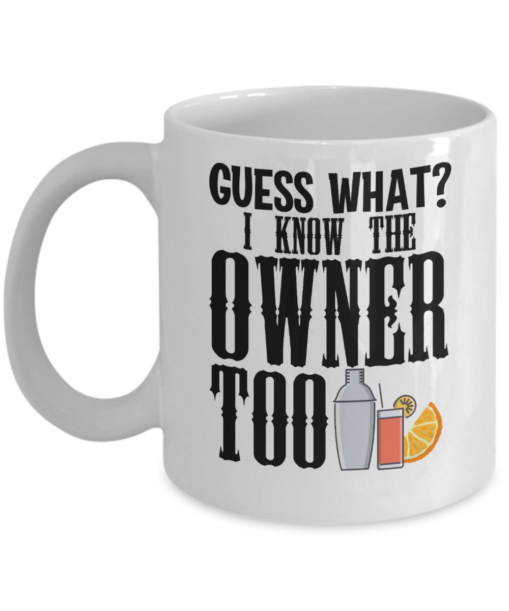 Bartender Gifts Coffee Mug Guess What I Know The Owner Too Birthday Christmas Gift Idea For Men Women 11 oz or 15 oz