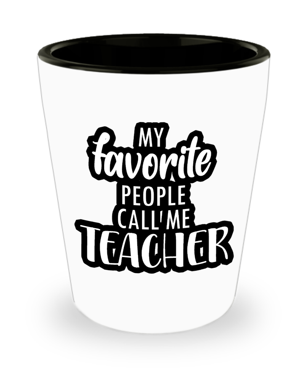 Teacher Gifts My Favorite People Birthday Christmas Gift Idea For Men Women Shot Glass