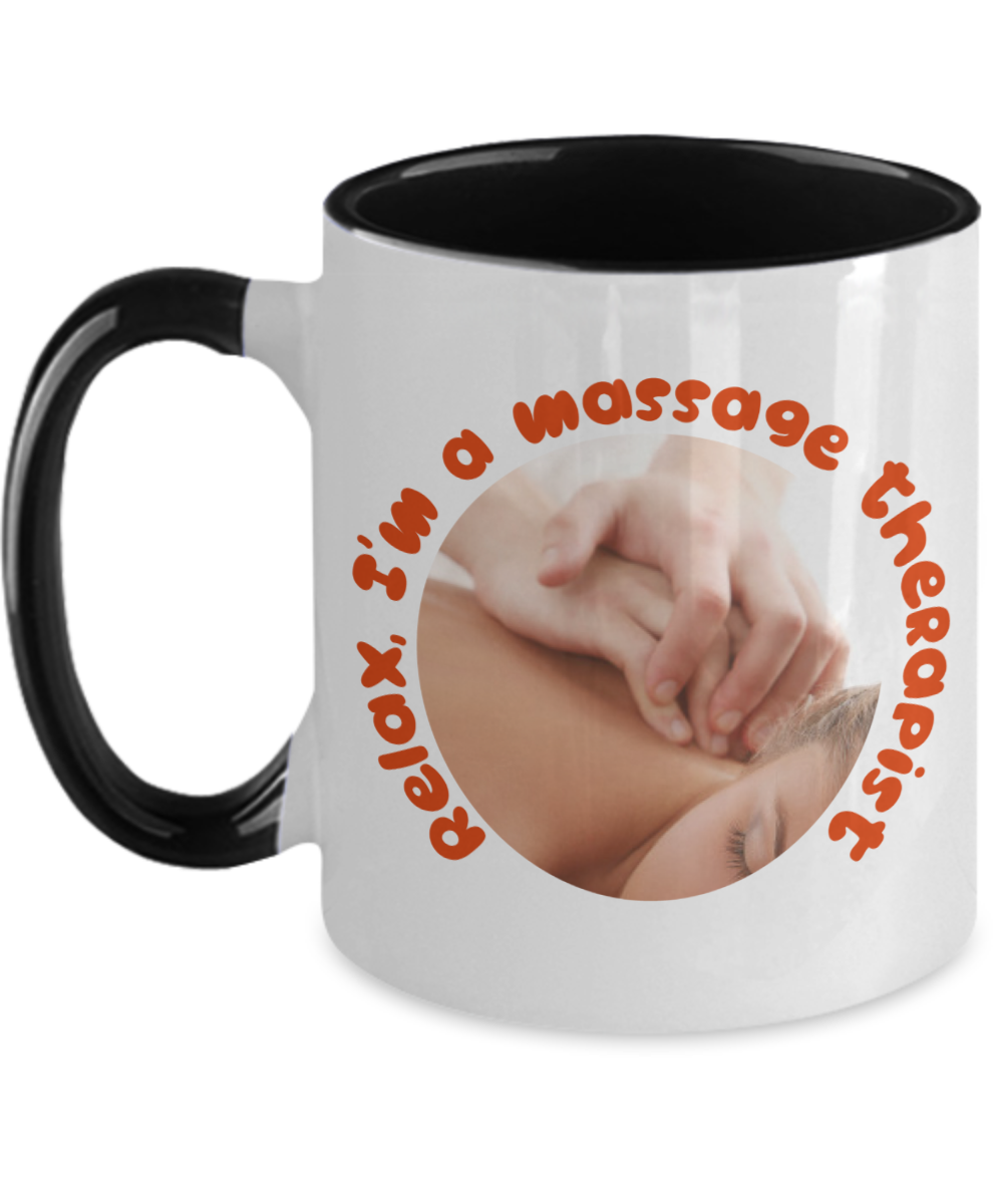 Massage Gifts Relax Im A Massage Therapist Birthday Christmas Gift Idea Two Tone Coffee Mug 11oz