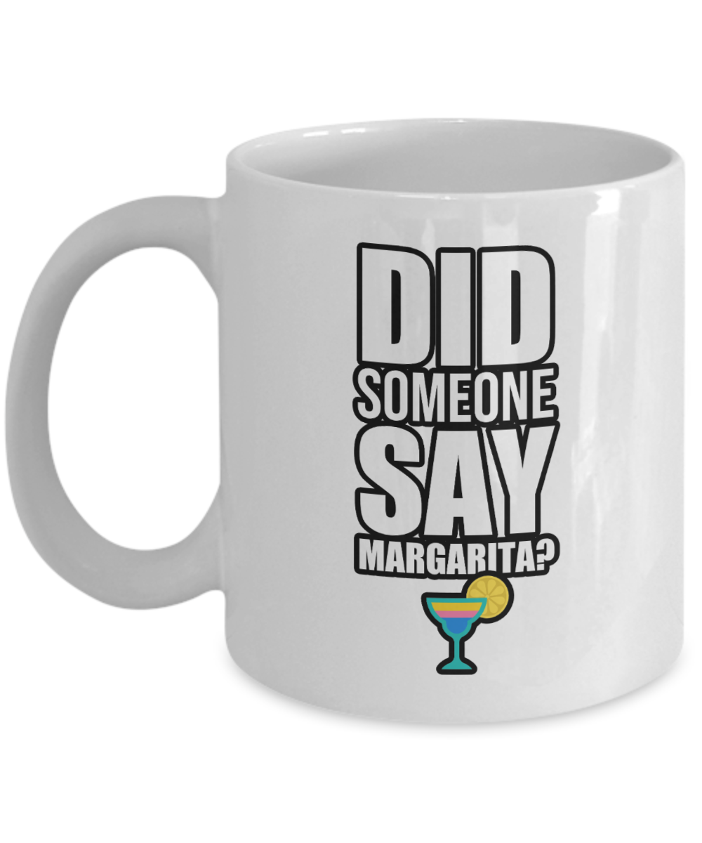 Bartender Gifts Coffee Mug Did Someone Say Margarita Birthday Christmas Gift Idea For Men Women 11 oz or 15 oz