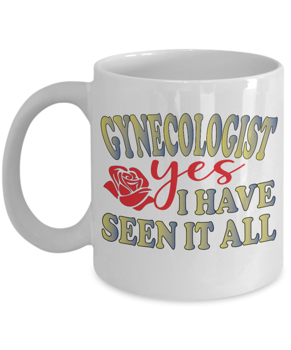 Gynecologist Gifts Coffee Mug Gynecologist Yes I Have Seen It All Birthday Christmas Gift Idea For Women 11 oz or 15 oz