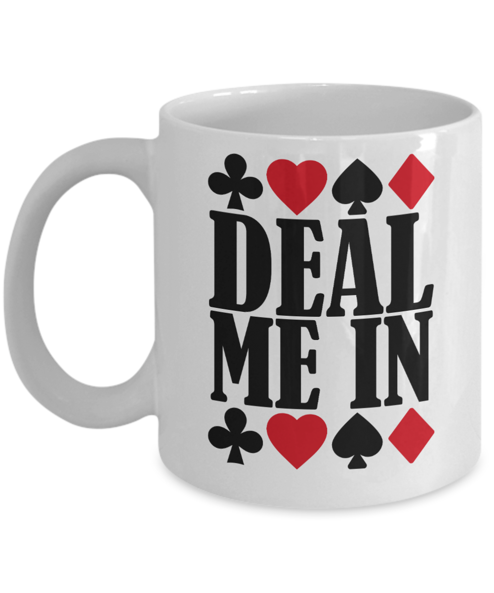 Poker Gifts Coffee Mug Deal Me In Birthday Christmas Gift Idea For Men Women 11 oz or 15 oz