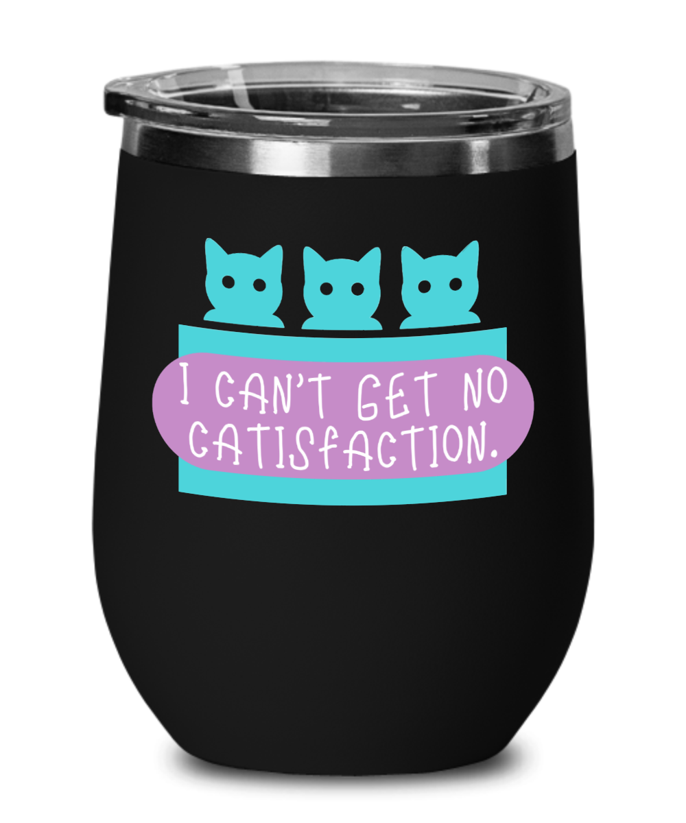 Cat Lovers Gifts I Cant Get No Catisfaction Birthday Christmas Gift Idea For Men Women Wine Glass