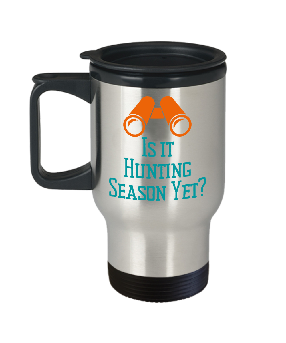 Hunting Gifts Is It Hunting Season Yet Birthday Christmas Gift Idea For Men Women Travel Mug