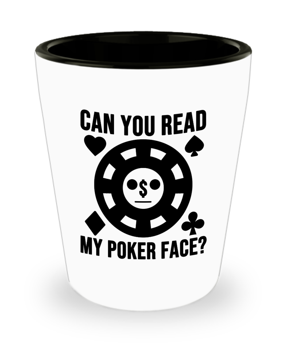 Poker Gifts Can You Read My Poker Face Birthday Christmas Gift Idea For Men Women Shot Glass