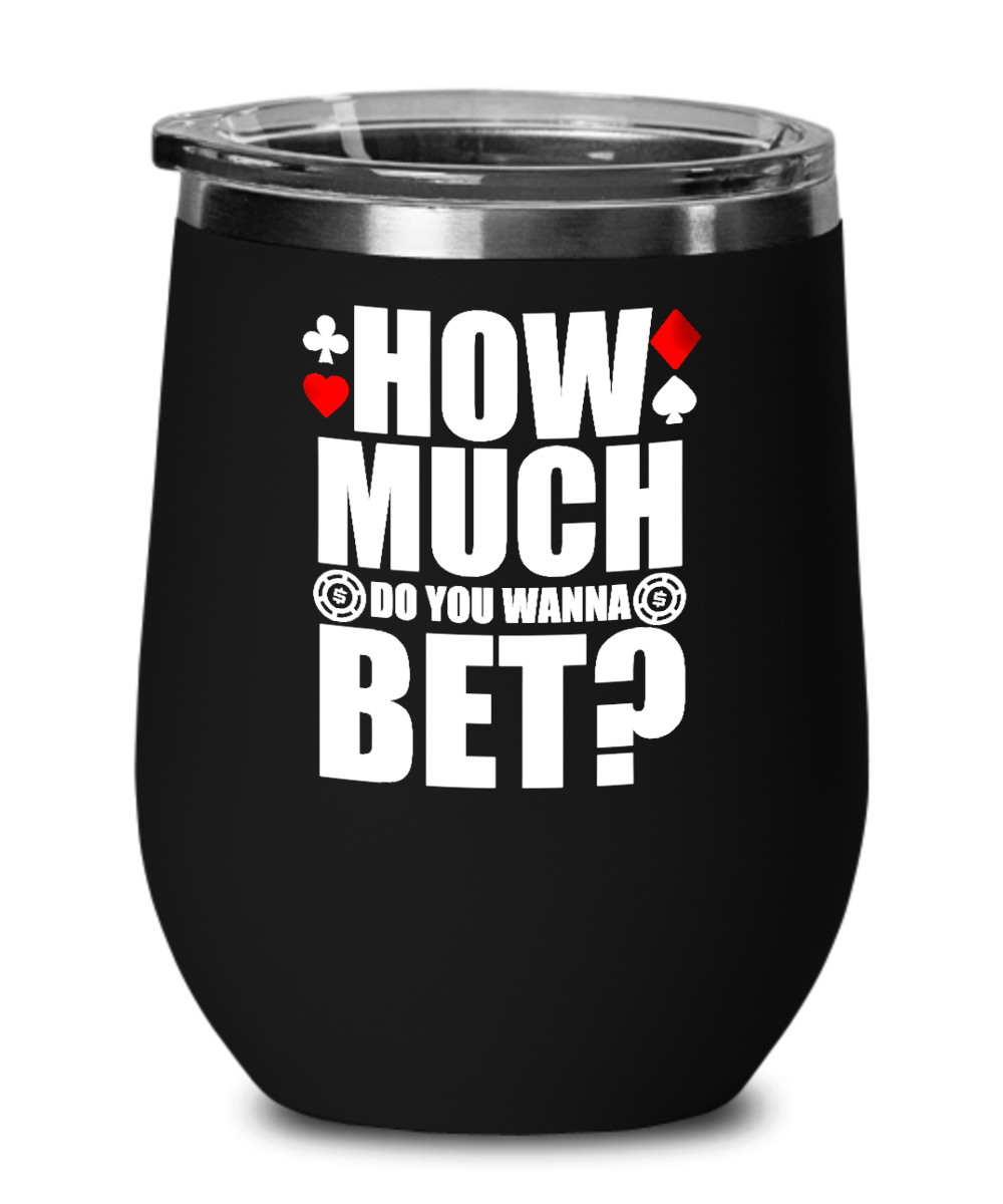 Poker Gifts How Much Do You Wanna Bet Birthday Christmas Gift Idea For Men Women Wine Glass