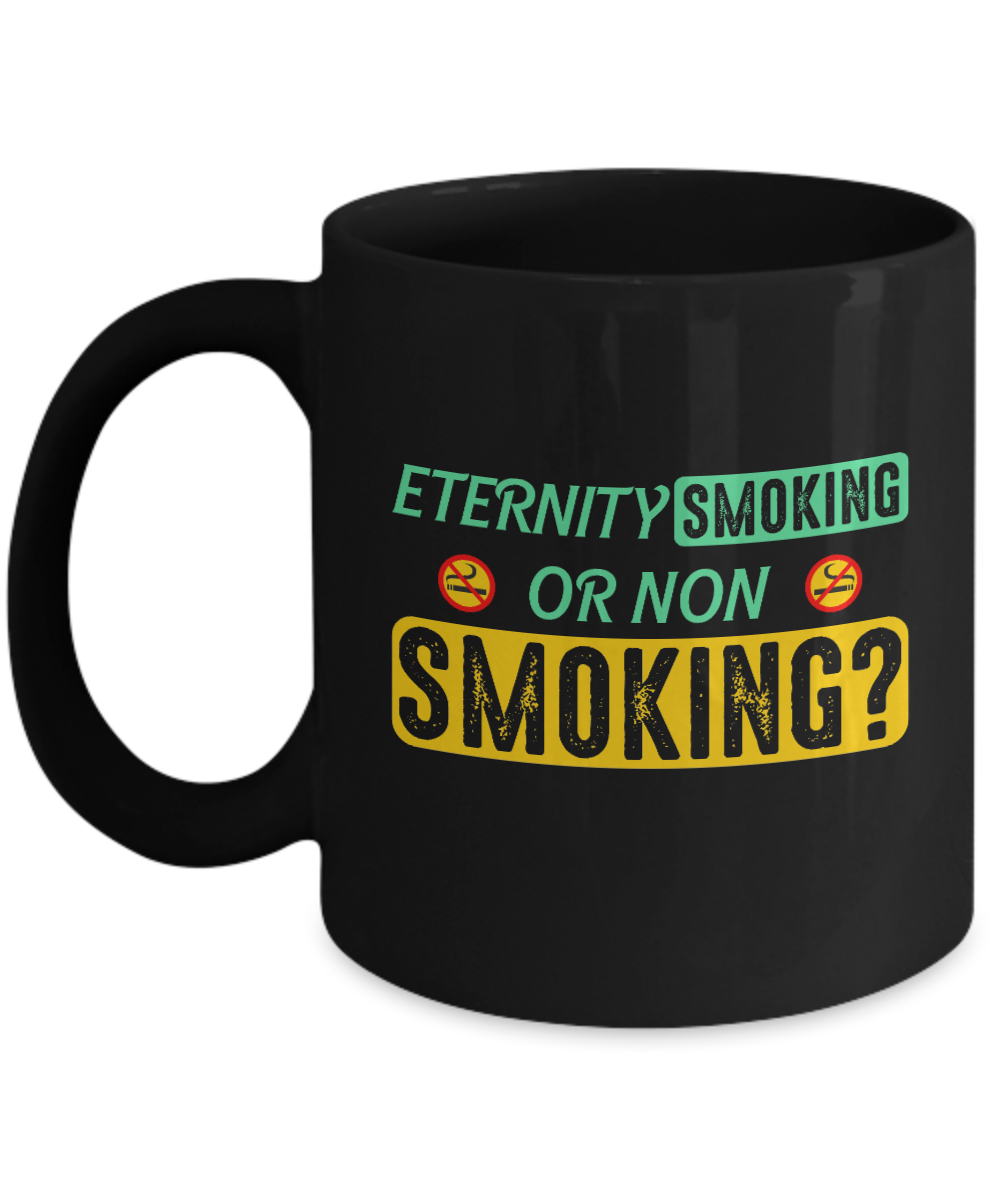 Christian Gifts Coffee Mug Eternity Smoking Or Now Smoking Birthday Christmas Gift Idea For Men Women 11 oz or 15 oz