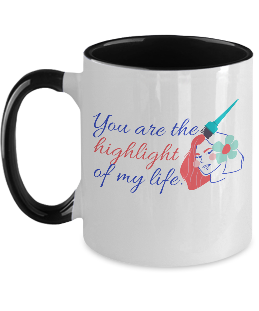 Hairdresser Gifts You Are The Highlight Of My Life Birthday Christmas Gift Idea For Men Women Two Tone Coffee Mug 11oz