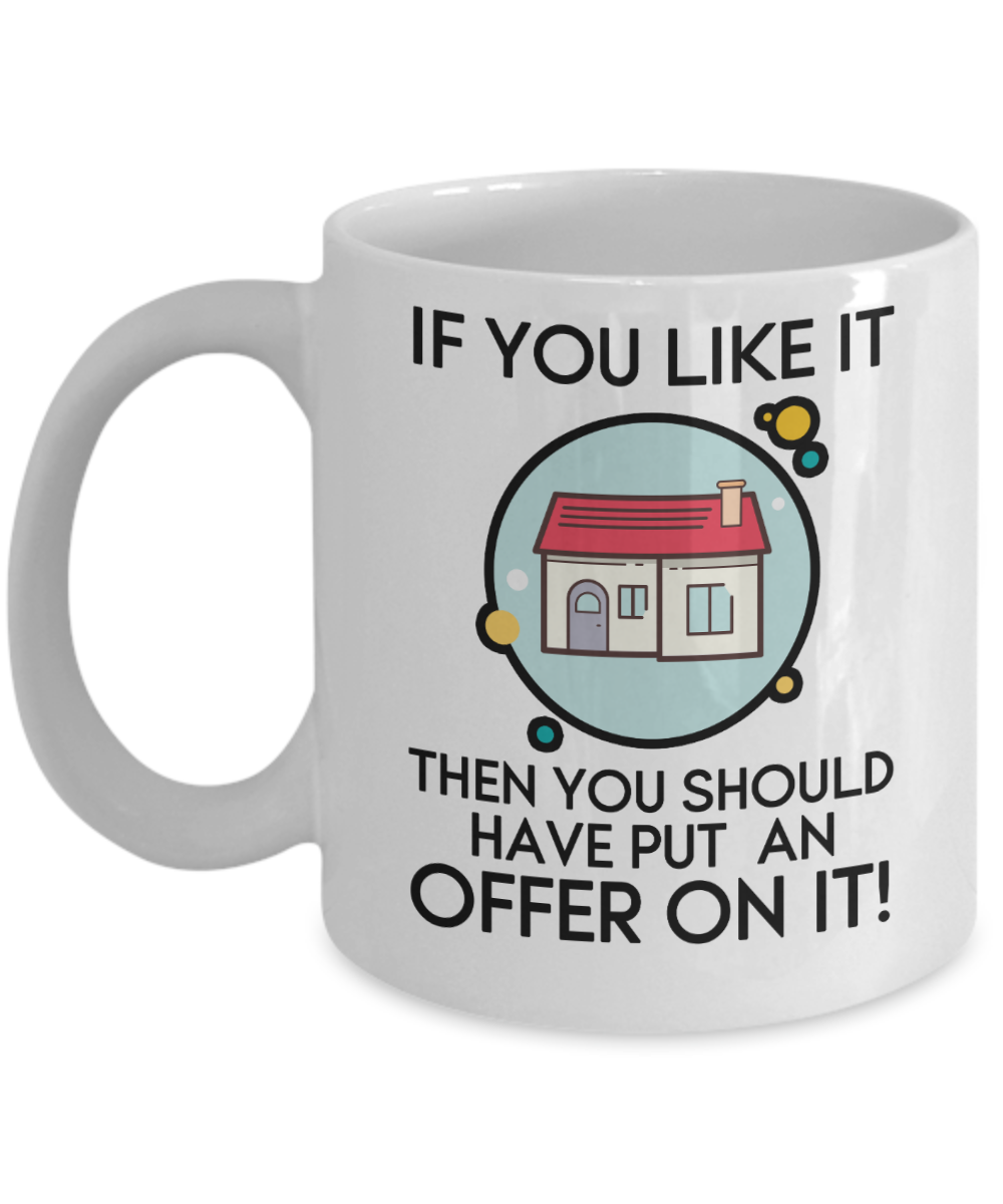 Realtor Gifts Coffee Mug If You Like It Birthday Christmas Gift Idea For Men Women 11 oz or 15 oz