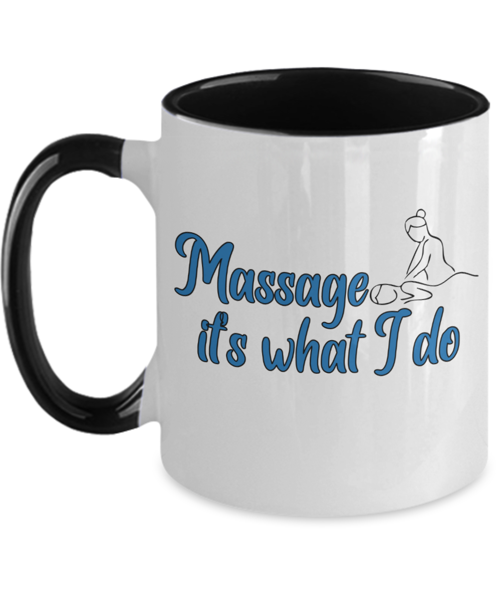 Massage Gifts Massage Its What I Do Birthday Christmas Gift Idea Two Tone Coffee Mug 11oz