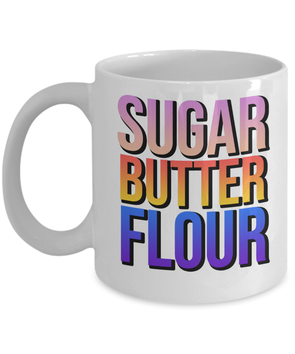 Baking Gifts Coffee Mug Sugar Butter Flour Birthday Christmas Gift Idea For Men Women 11 oz or 15 oz