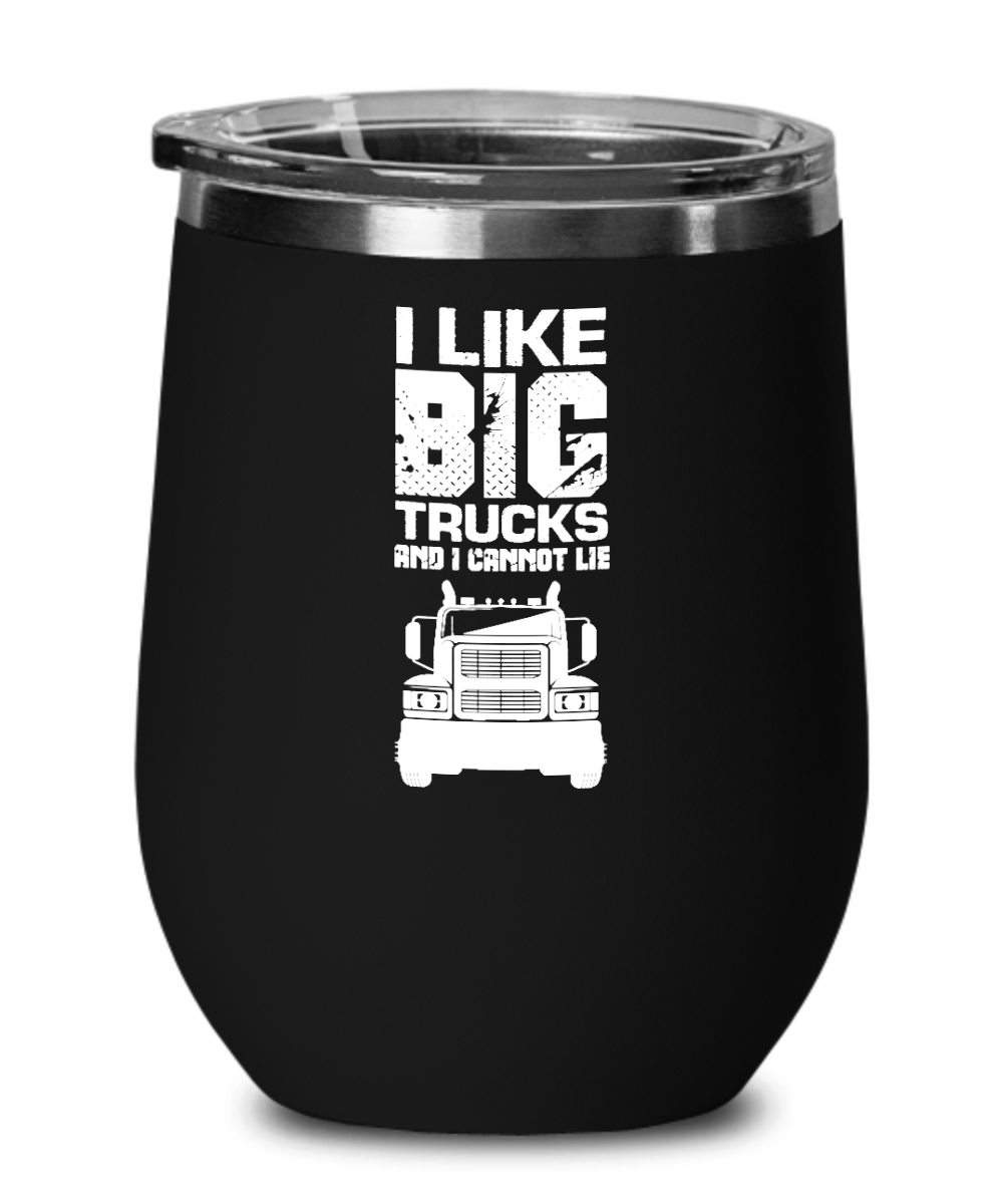 Trucker Gifts I Like Big Trucks Birthday Christmas Gift Idea For Men Women Wine Glass