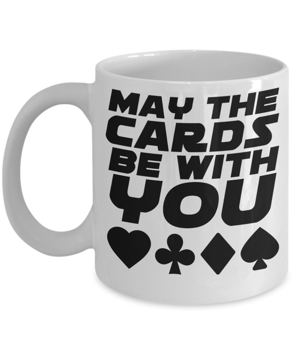 Poker Gifts Coffee Mug May The Cards Be With You Birthday Christmas Gift Idea For Men Women 11 oz or 15 oz