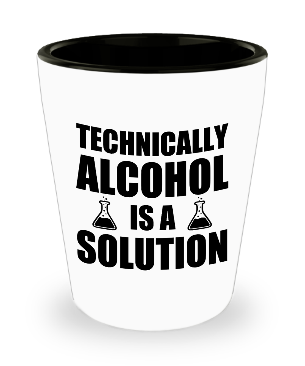 Bartender Gifts Technically Alcohol Is A Solution Birthday Christmas Gift Idea For Men Women Shot Glass