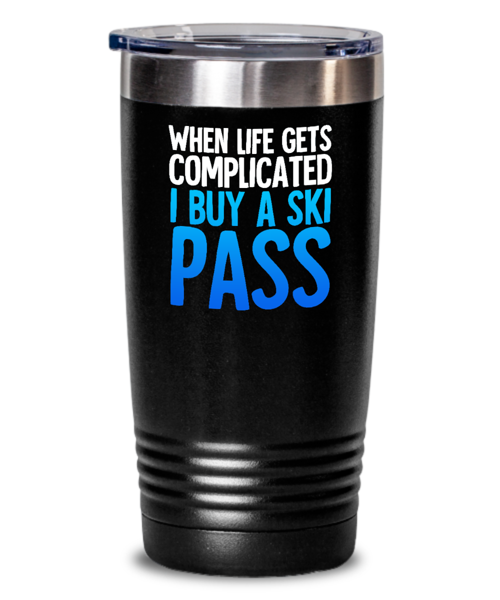 Skiing Gifts When Life Gets Complicated Birthday Christmas Gift Idea For Men Women 20oz or 30oz Tumbler