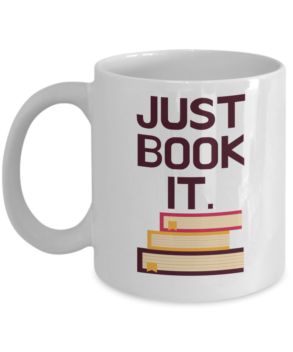 Librarian Gifts Coffee Mug Just Book It Birthday Christmas Gift Idea For Men Women 11 oz or 15 oz