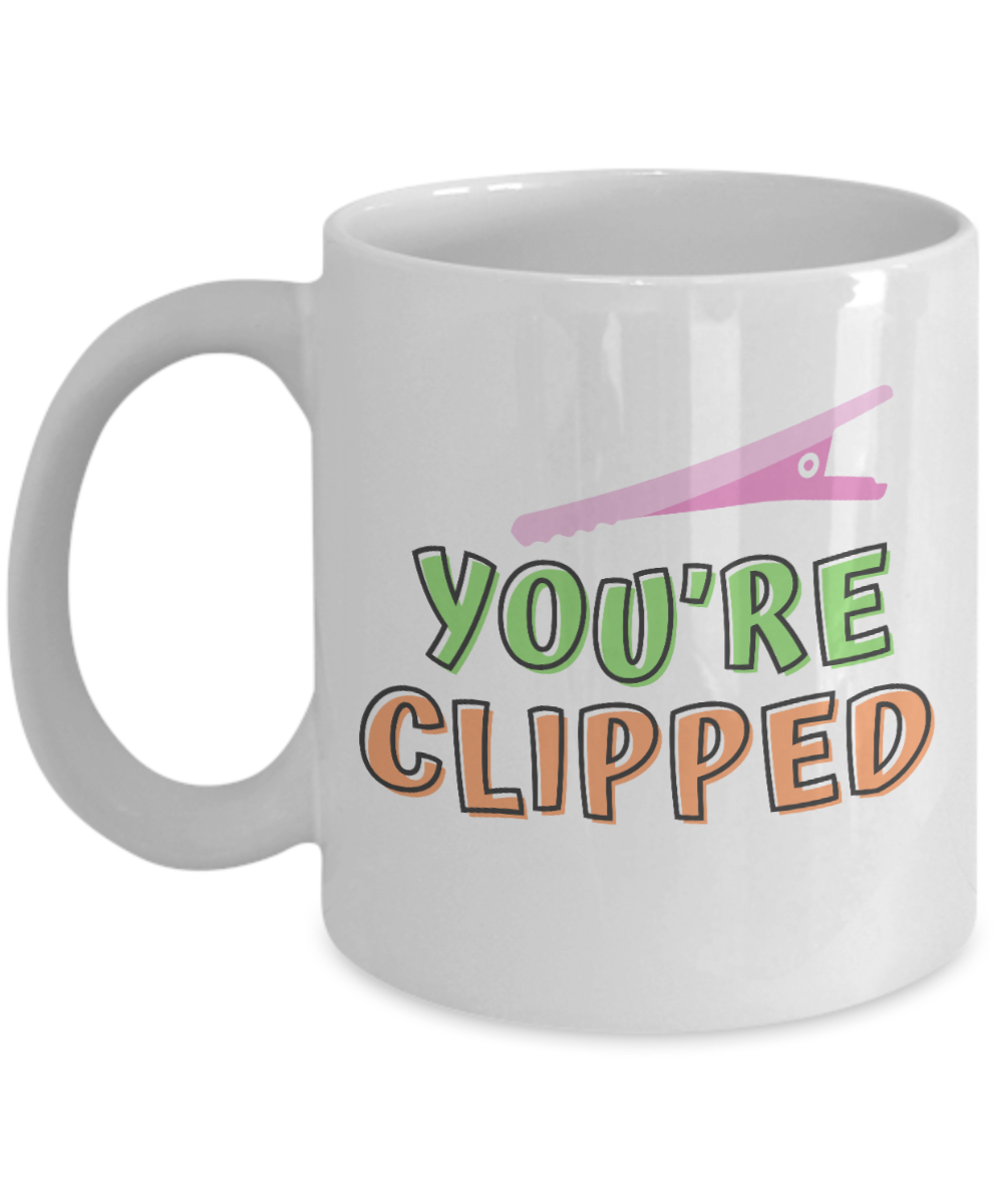 Hairdresser Gifts Coffee Mug Youre Clipped Birthday Christmas Gift Idea For Men Women 11 oz or 15 oz