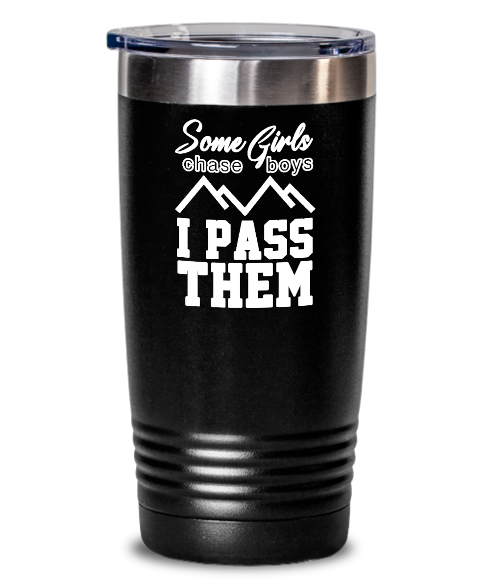 Skiing Gifts Some Girls Chase Boys I Pass Them Birthday Christmas Gift Idea For Women 20oz or 30oz Tumbler