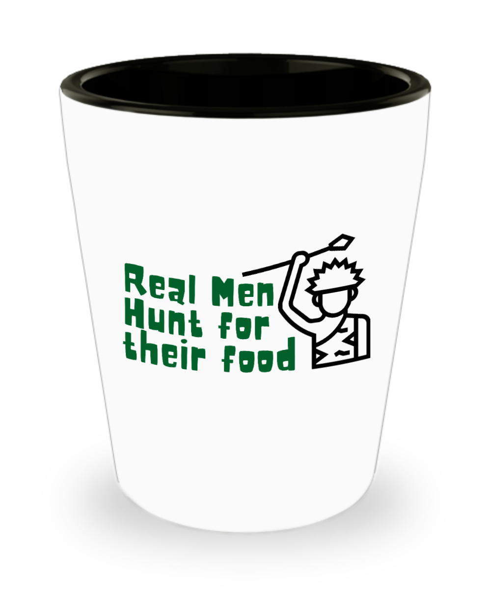 Hunting Gifts Real Men Hunt For Their Food Birthday Christmas Gift Idea For Men Women Shot Glass