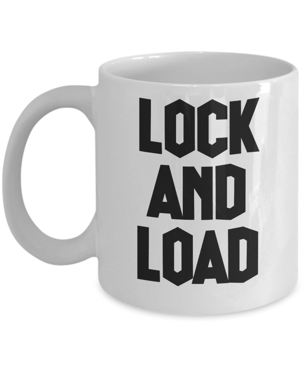 Gun Gifts Coffee Mug Lock And Load Birthday Christmas Gift Idea For Men Women 11 oz or 15 oz